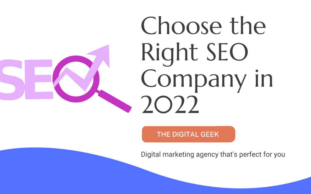 Choose the Right SEO Company in 2022