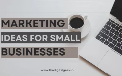 Top 7 Marketing Ideas for Small Businesses in 2022